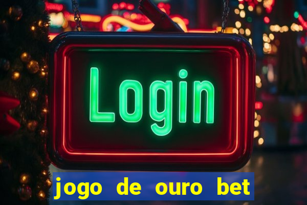 jogo de ouro bet codigo promocional